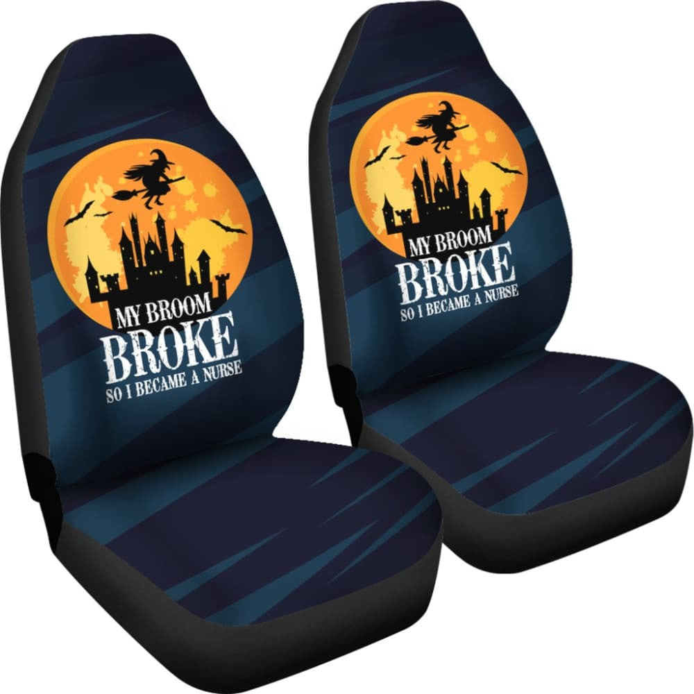 My Broom Broke So I Became A Nurse Car Seat Covers