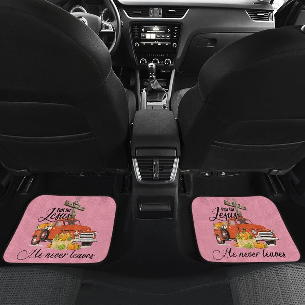 Fall For Jesus He Never Leaves God Lovers Car Floor Mats