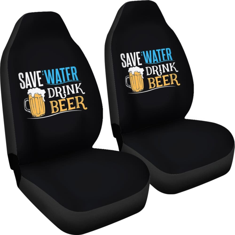 Save Water, Drink Beer Funny Beer Drinking Car Seat Covers