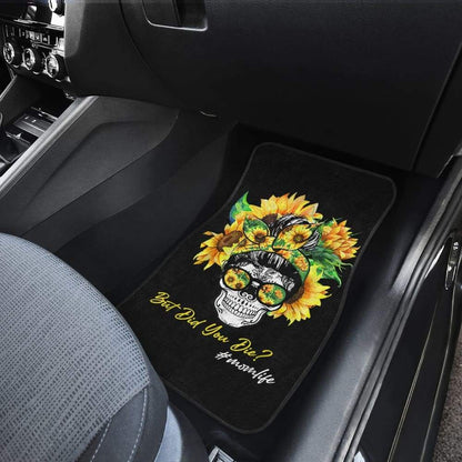 But Did You Die Mom Life Skull Bandana Sunflower Lovers Car Floor Mats