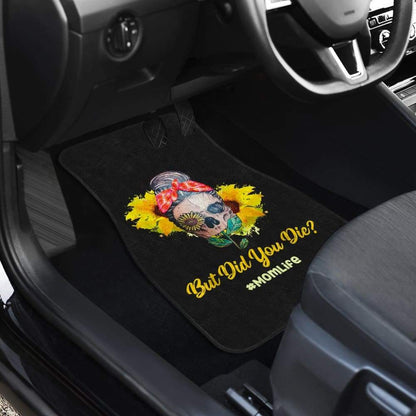 But Did You Die Mom Life Skull Bandana Sunflower Lovers Car Floor Mats