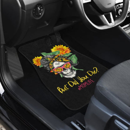 But Did You Die Mom Life Skull Bandana Sunflower Lovers Car Floor Mats