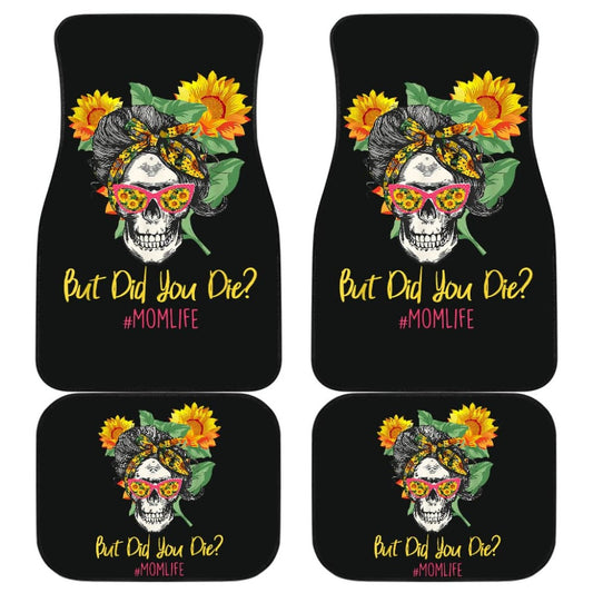 But Did You Die Mom Life Skull Bandana Sunflower Lovers Car Floor Mats