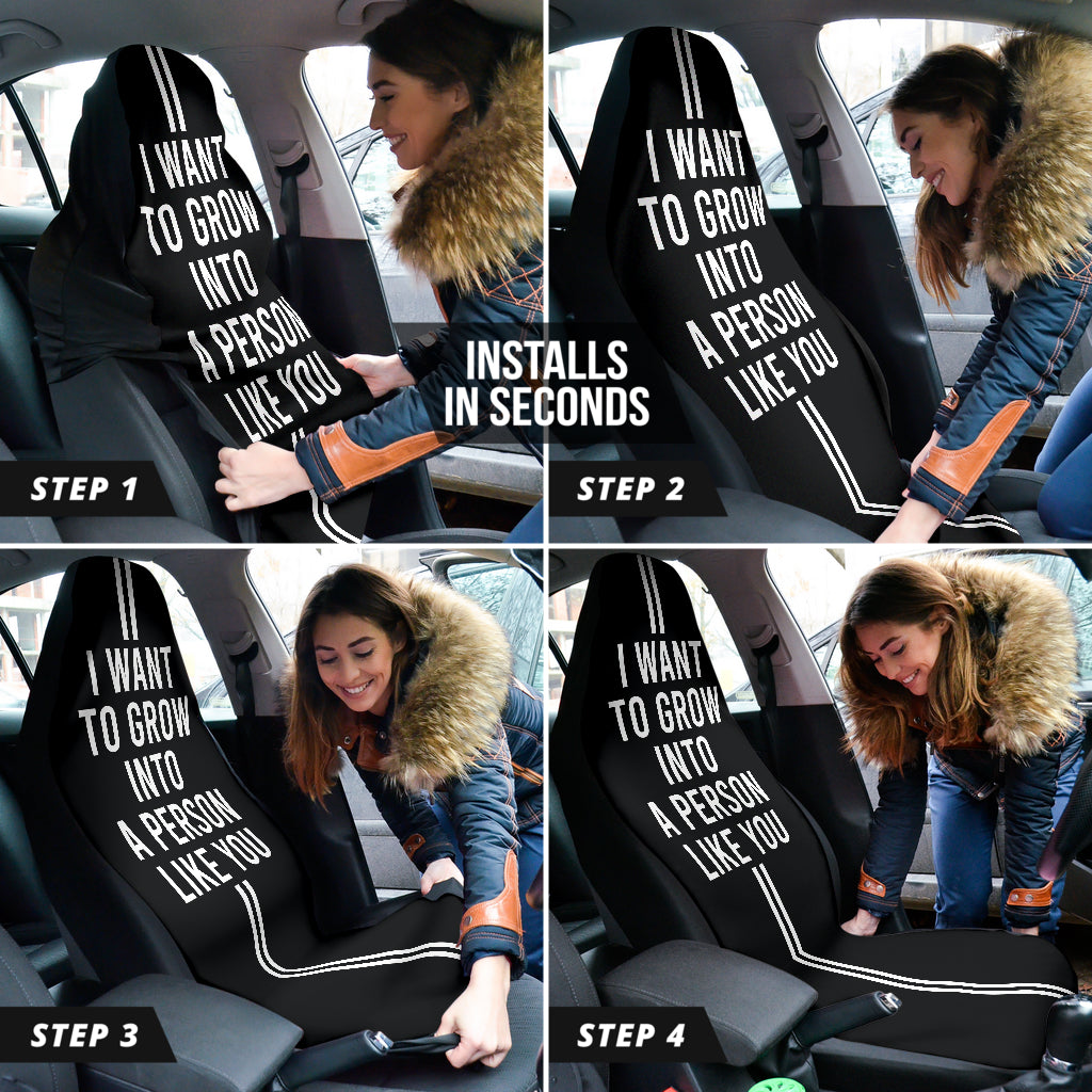 Compliment Quote I Want To Grow Into A Person Like You Car Seat Covers Style