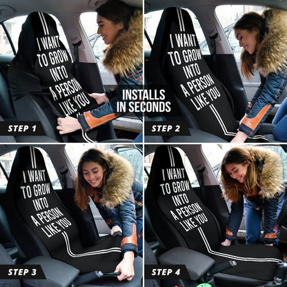 Compliment Quote I Want To Grow Into A Person Like You Car Seat Covers Style