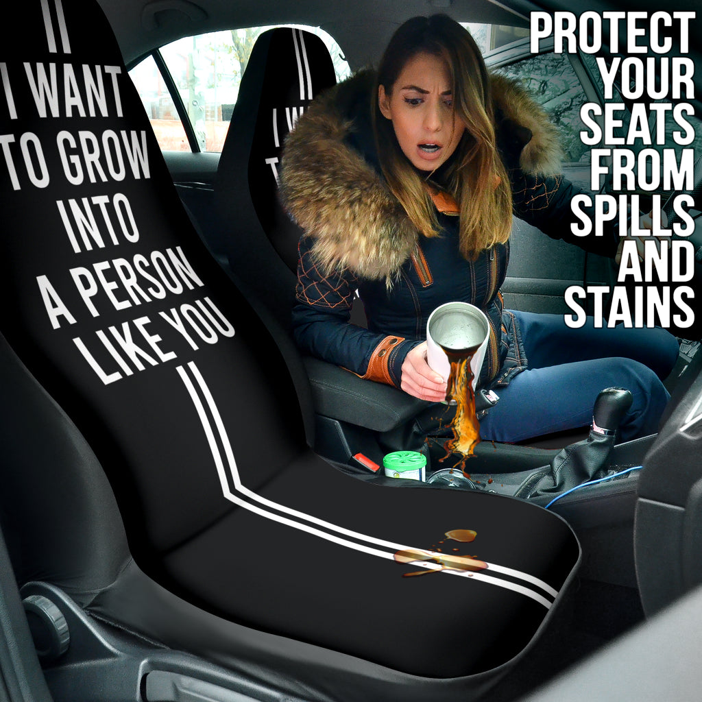 Compliment Quote I Want To Grow Into A Person Like You Car Seat Covers Style