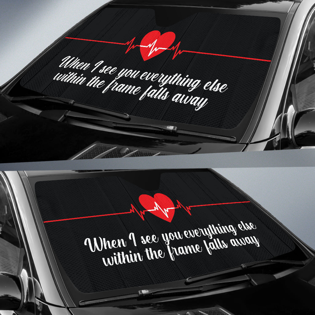 Compliment Quote When I See You, Everything Else Within The Frame Falls Away Car Auto Sun Shades Style