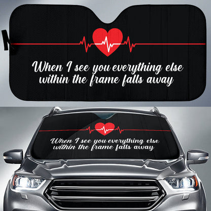 Compliment Quote When I See You, Everything Else Within The Frame Falls Away Car Auto Sun Shades Style