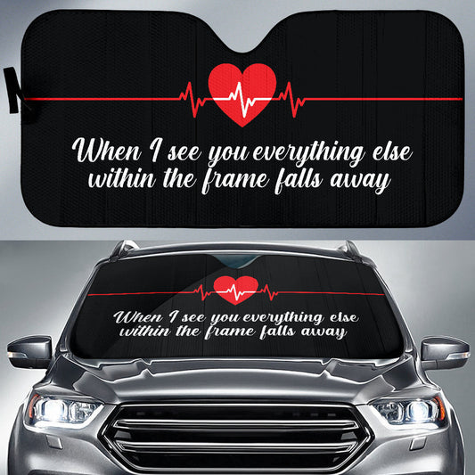 Compliment Quote When I See You, Everything Else Within The Frame Falls Away Car Auto Sun Shades Style