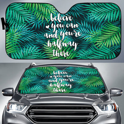 Believe You Can And You're Halfway There Car Auto Sun Shades Style