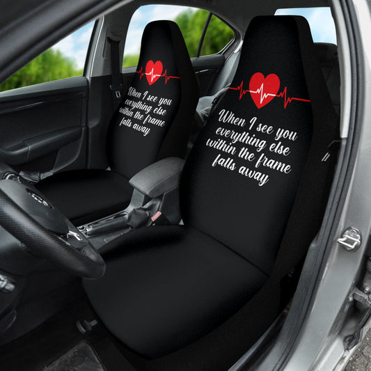 Compliment Quote When I See You, Everything Else Within The Frame Falls Away Car Seat Covers Style