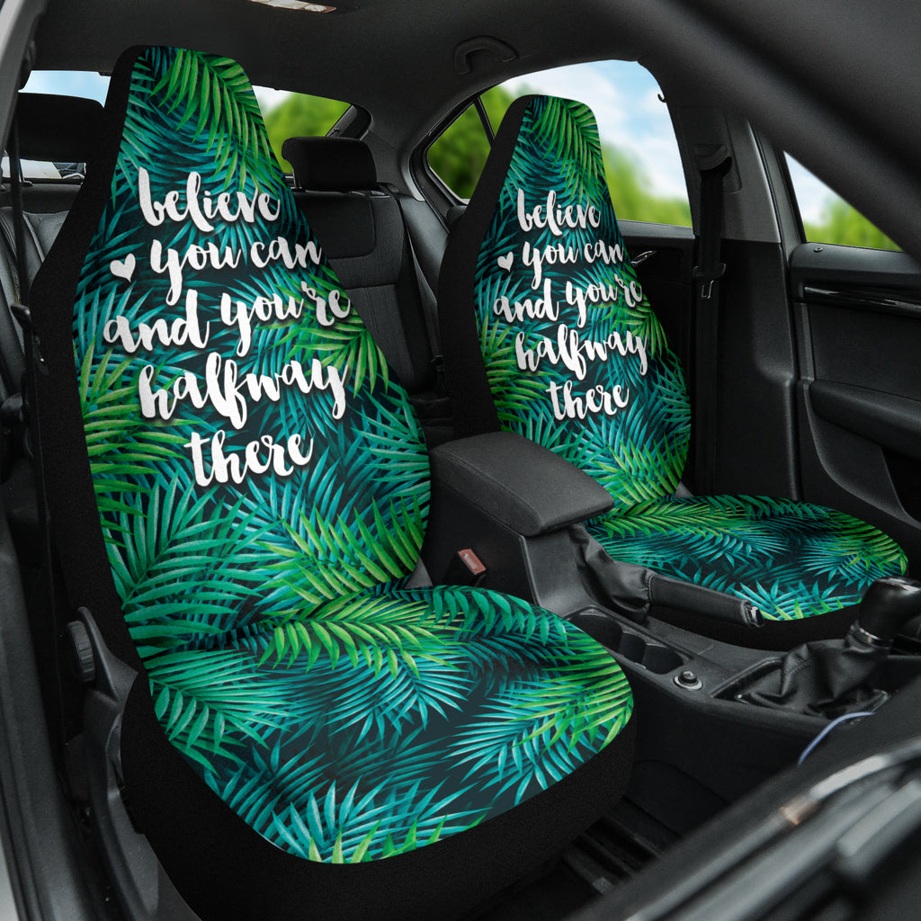 Believe You Can And You're Halfway There Car Seat Covers Style