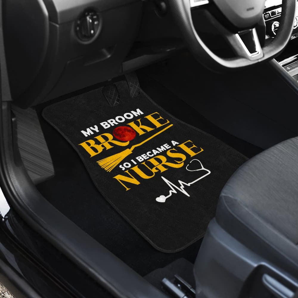 My Broom Broke So I Became A Nurse Halloween Amazing Gift Ideas Car Floor Mats