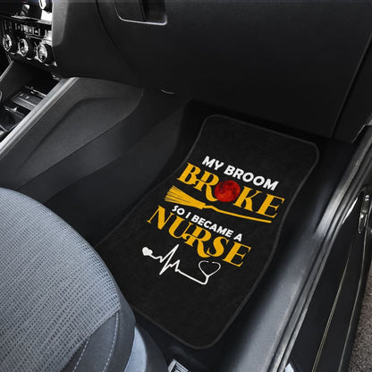 My Broom Broke So I Became A Nurse Halloween Amazing Gift Ideas Car Floor Mats