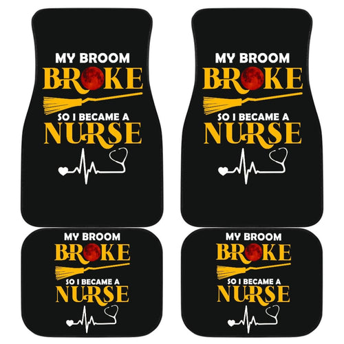 My Broom Broke So I Became A Nurse Halloween Amazing Gift Ideas Car Floor Mats
