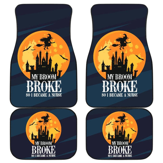 My Broom Broke So I Became A Nurse Car Floor Mats