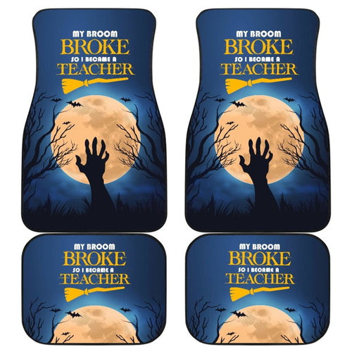 My Broom Broke So I Became A Teacher Car Floor Mats