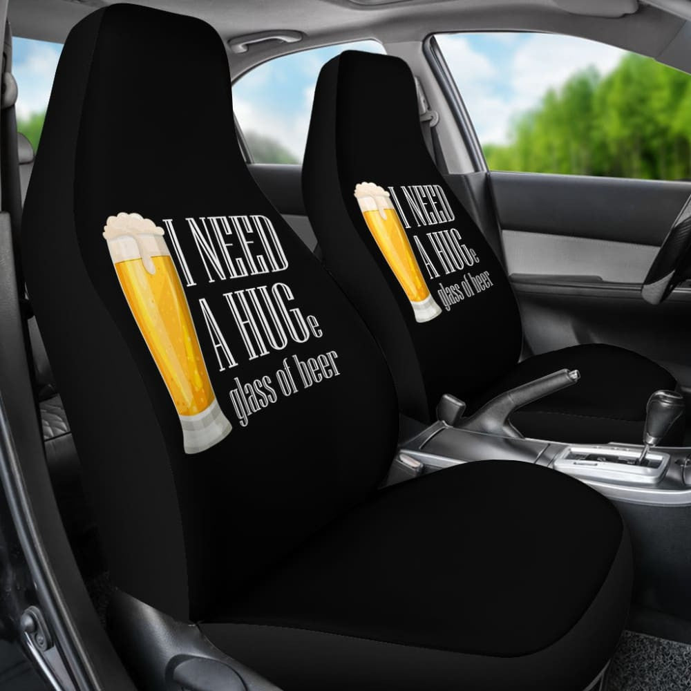 I Need A HUGe Glass Of Beer Car Seat Covers
