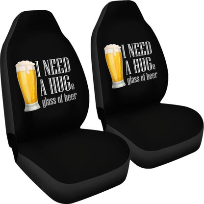 I Need A HUGe Glass Of Beer Car Seat Covers