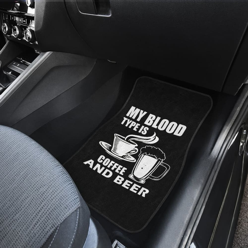 My Blood Type Is Coffee And Beer Car Floor Mats