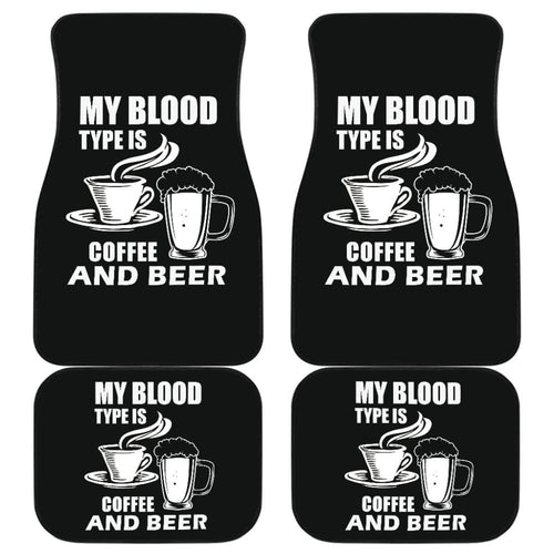 My Blood Type Is Coffee And Beer Car Floor Mats