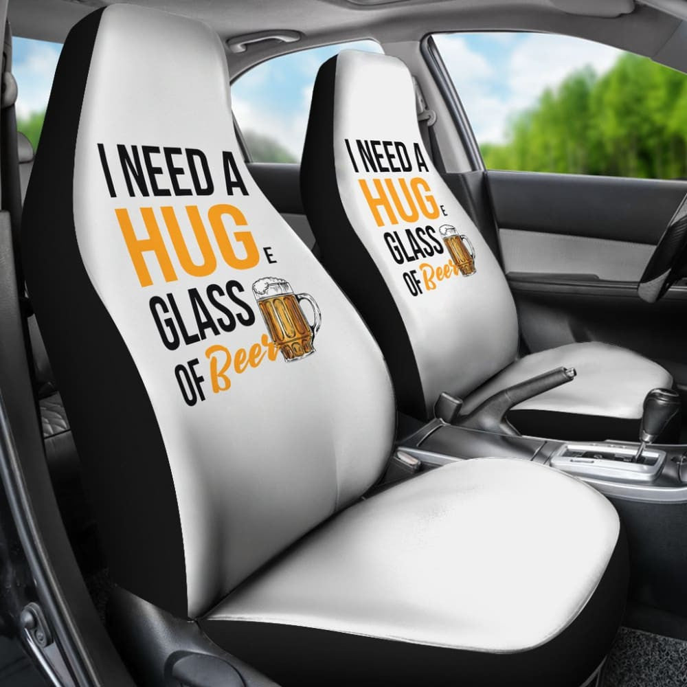 I Need A HUGe Glass Of Beer Funny Beer Lover Car Seat Covers