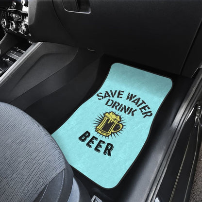 Save Water, Drink Beer Car Floor Mats