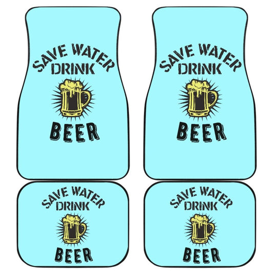 Save Water, Drink Beer Car Floor Mats