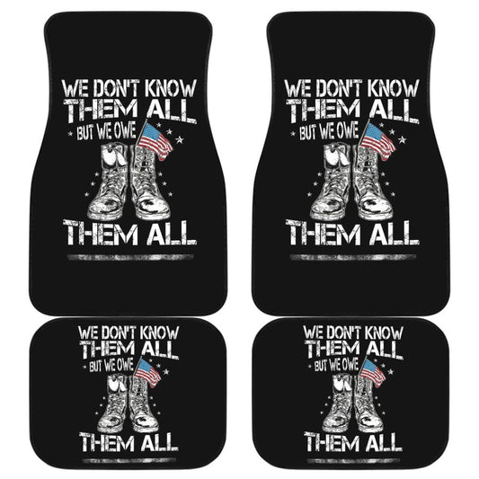 We Don't Know Them All, But We Owe Them All Patriotic Car Floor Mats