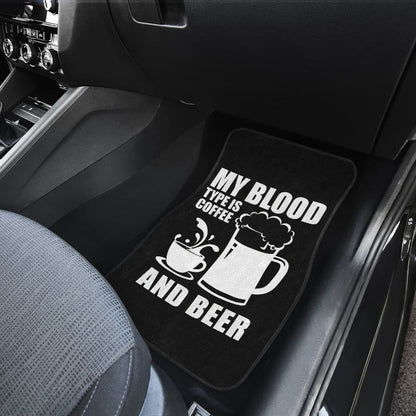 My Blood Type Is Coffee And Beer Funny Quote Car Floor Mats