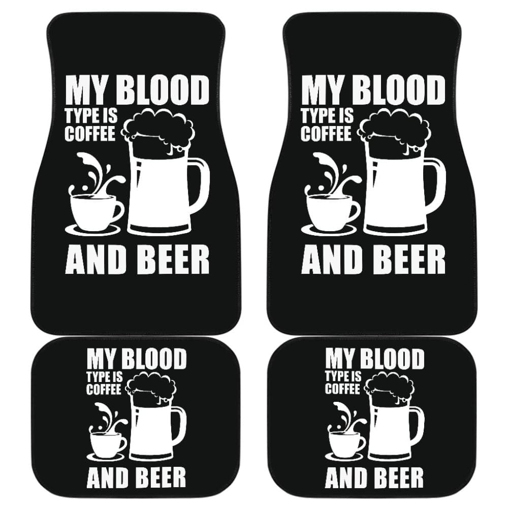 My Blood Type Is Coffee And Beer Funny Quote Car Floor Mats