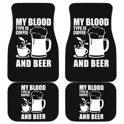 My Blood Type Is Coffee And Beer Funny Quote Car Floor Mats
