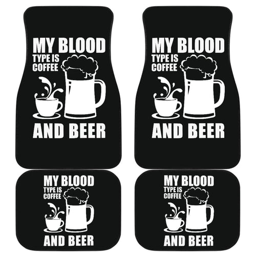 My Blood Type Is Coffee And Beer Funny Quote Car Floor Mats