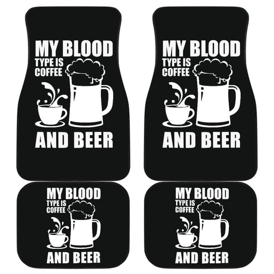 My Blood Type Is Coffee And Beer Funny Quote Car Floor Mats