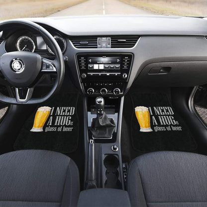 I Need A HUGe Glass Of Beer Car Floor Mats