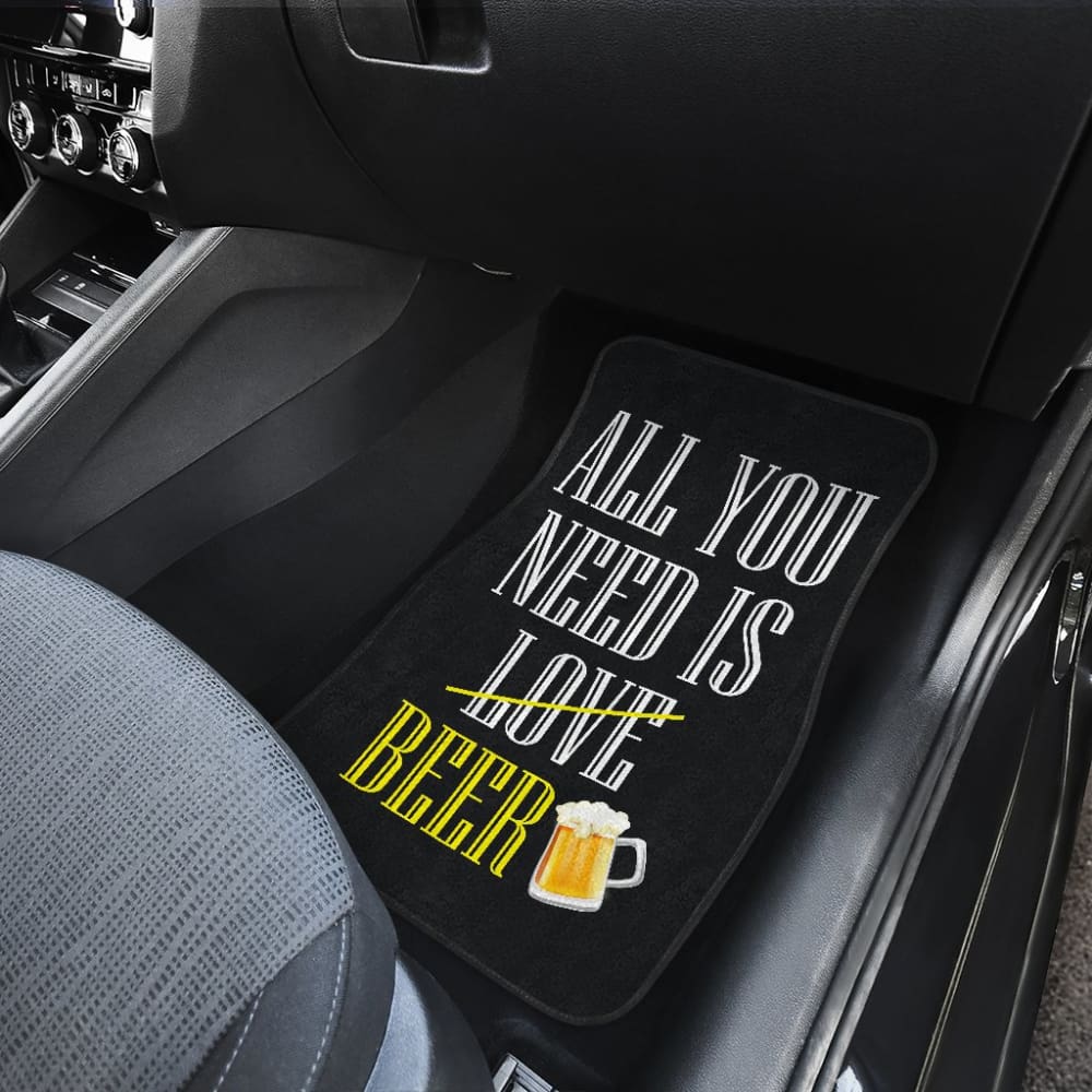 All You Need Is Beer Car Floor Mats