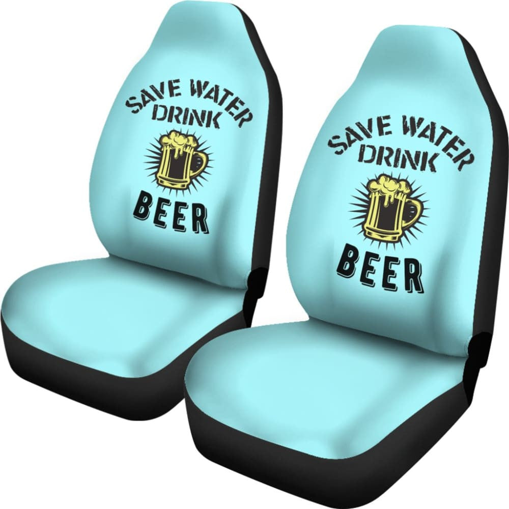 Save Water, Drink Beer Car Seat Covers