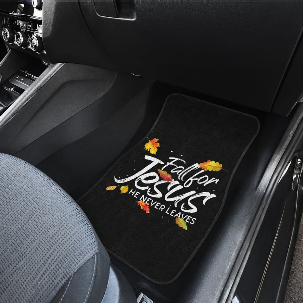 Fall For Jesus He Never Leaves Car Floor Mats