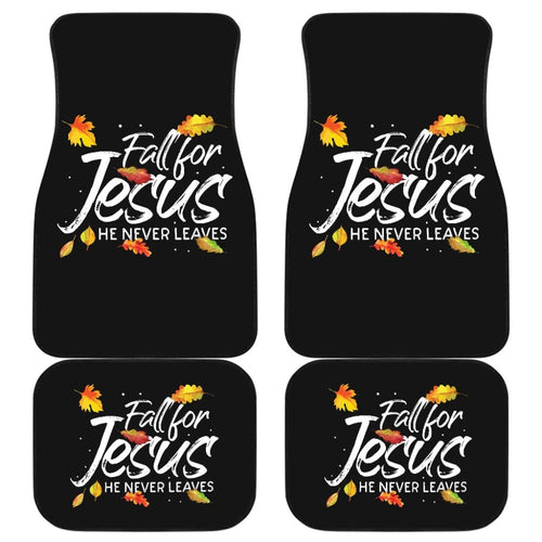 Fall For Jesus He Never Leaves Car Floor Mats