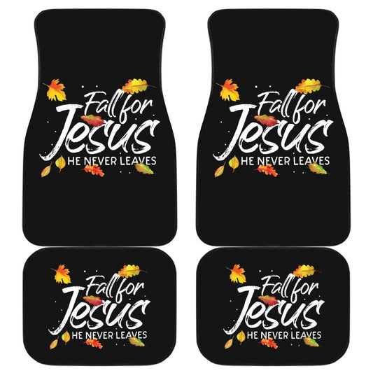 Fall For Jesus He Never Leaves Car Floor Mats